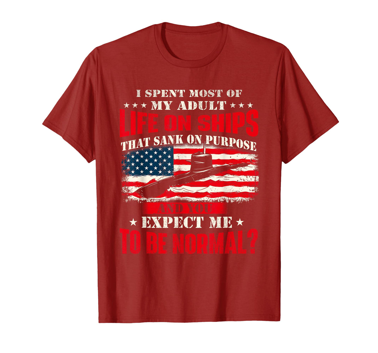 I Spent Most Of My Adult Life On Ships - US Submariner T-Shirt