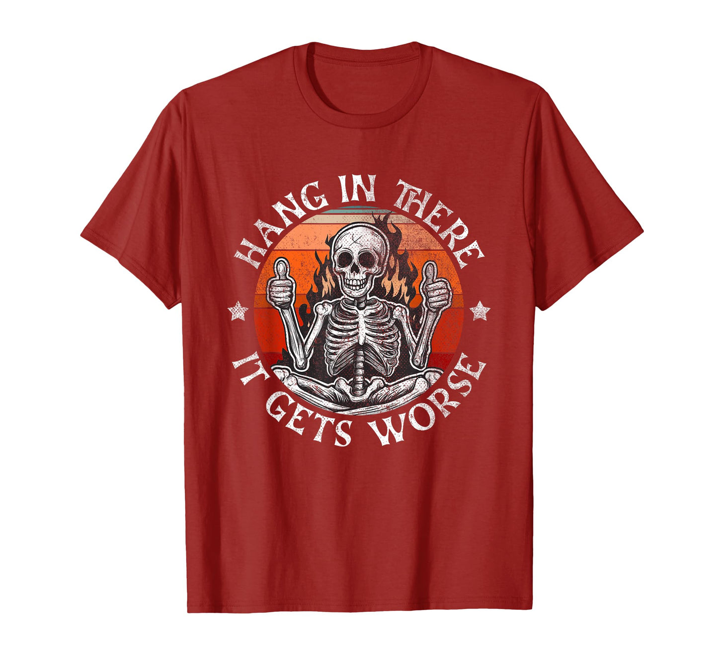 Hang In There It Gets Worse | Sarcastic skeleton Flames T-Shirt
