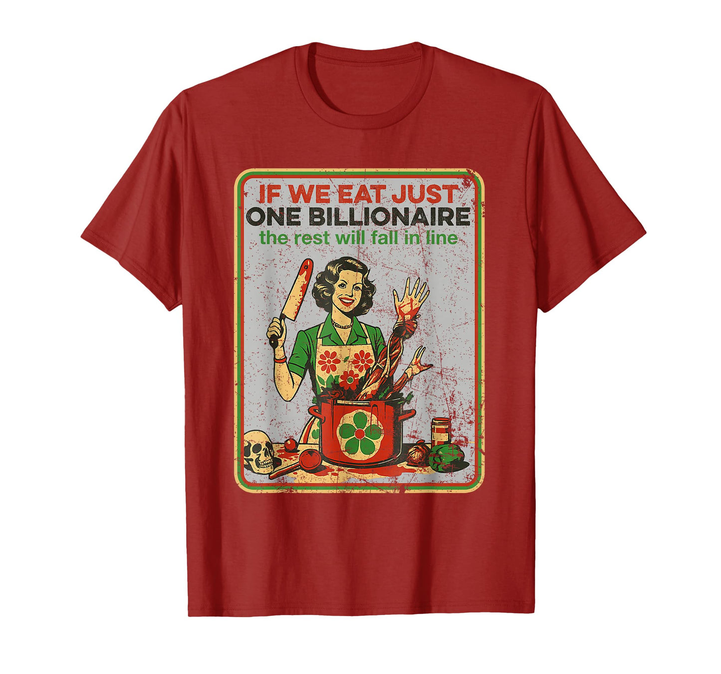 If We Eat Just One Billionaire The Rest Will Fall in Line T-Shirt