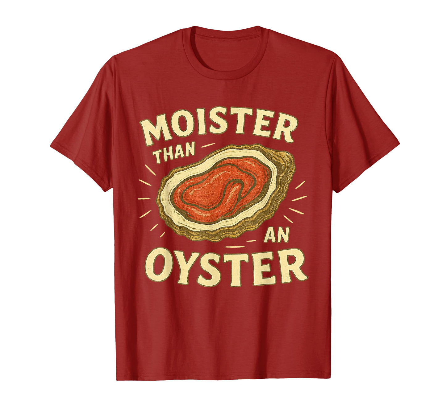Moister than An Oyster Retro Funny Inappropriate Adult Humor T-Shirt