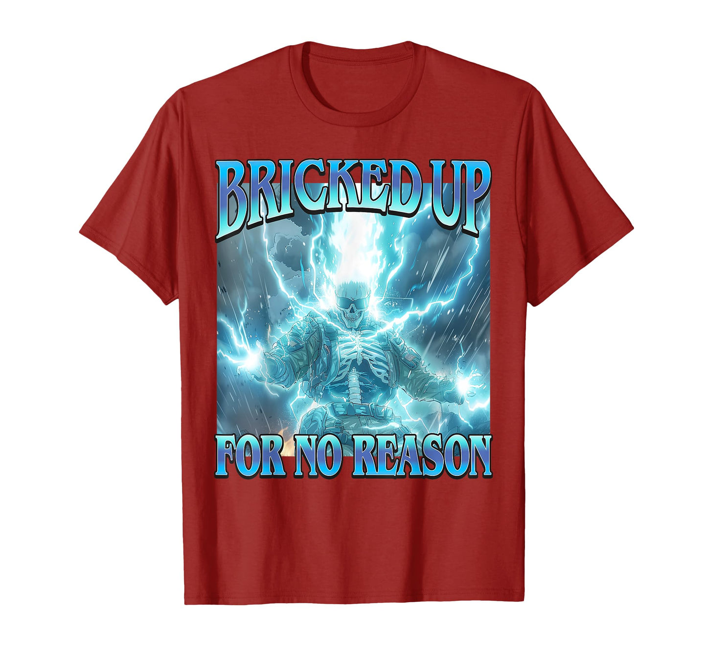 Bricked Up for No Reason- Funny Hard Lightning Skeleton Meme T-Shirt