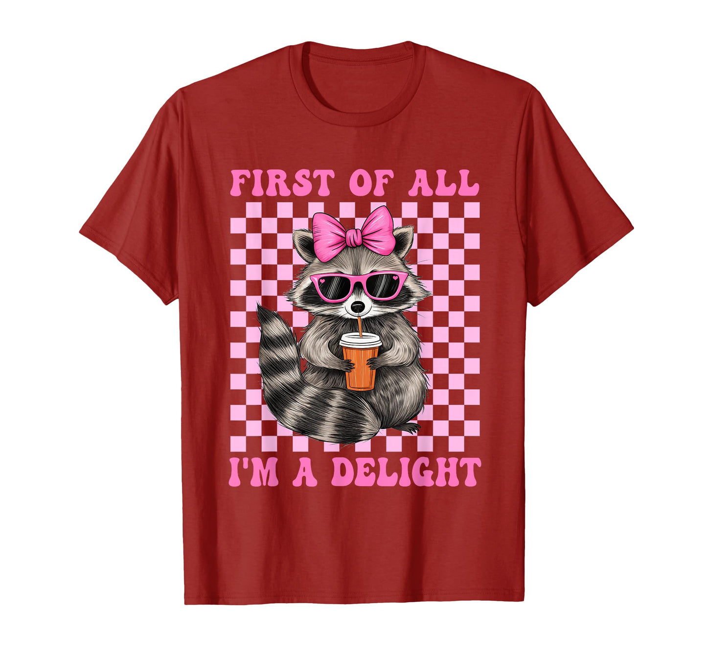 First Of All I'm A Delight Sarcastic Cute Raccoon Lover T-Shirt