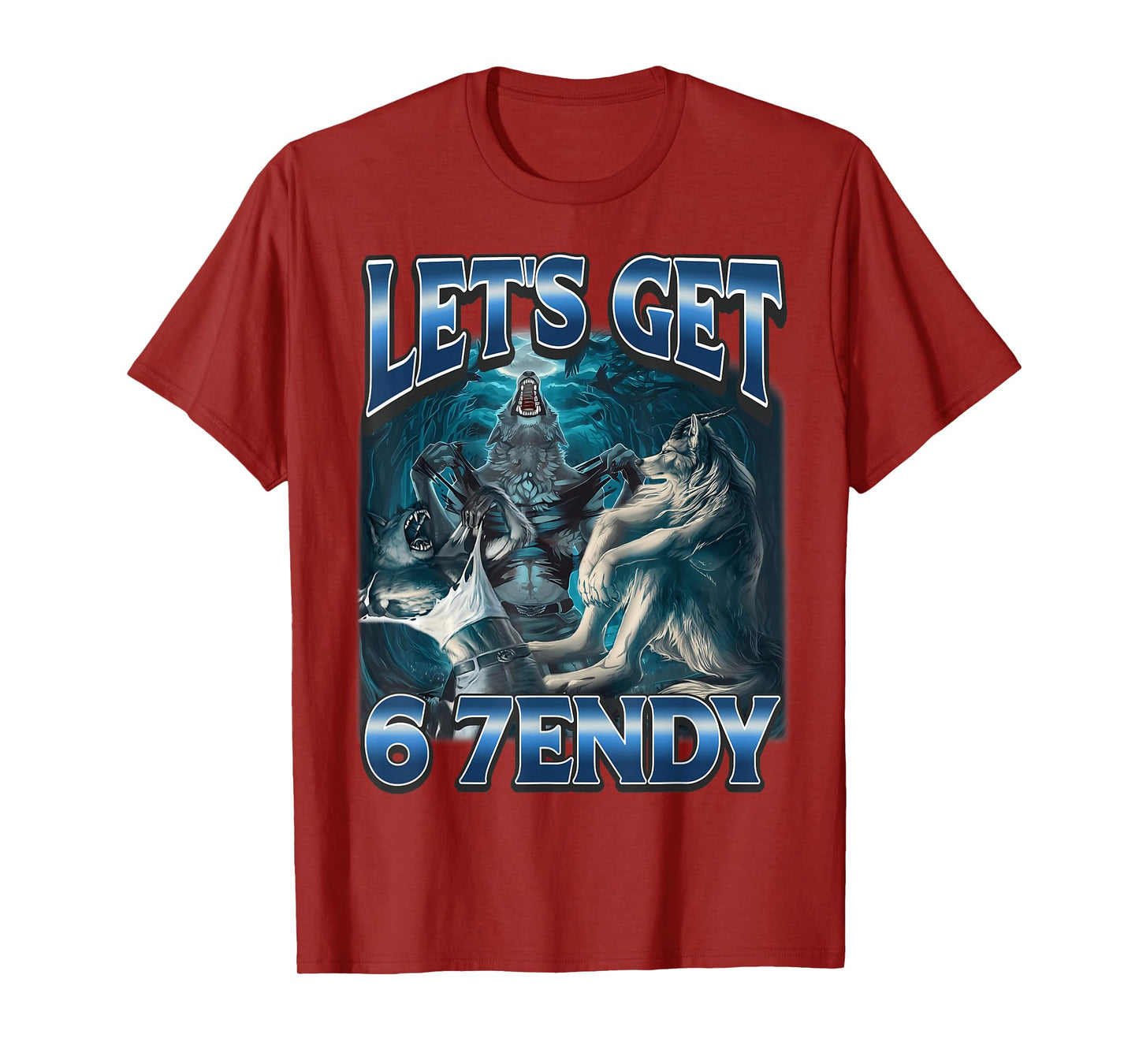 Let's Get 6 7endy Alpha Wolf Meme Funny Humor T-Shirt