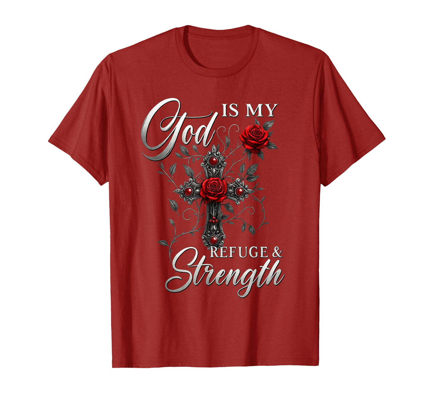 God is My Refuge and Strength Rose Cross Faith T-Shirt