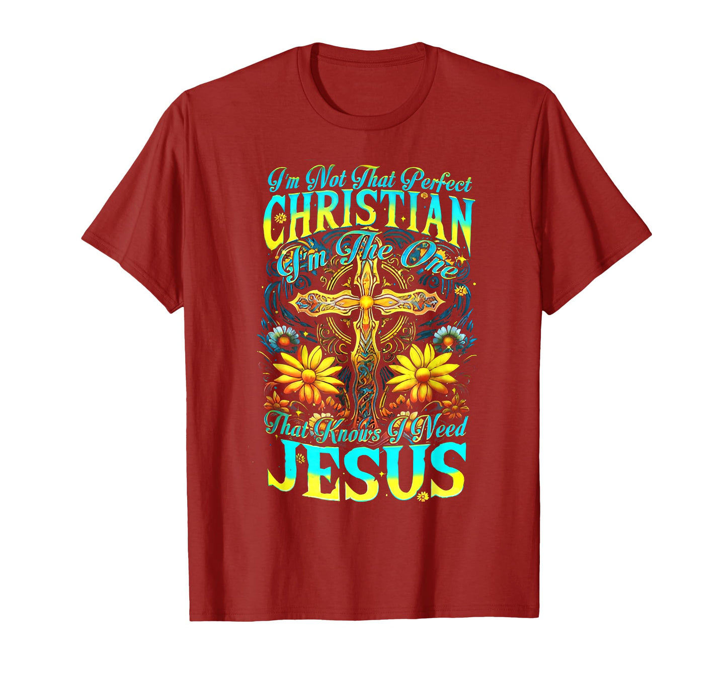 I’m Not That Perfect Christian I Am The One Cross Sunflower T-Shirt