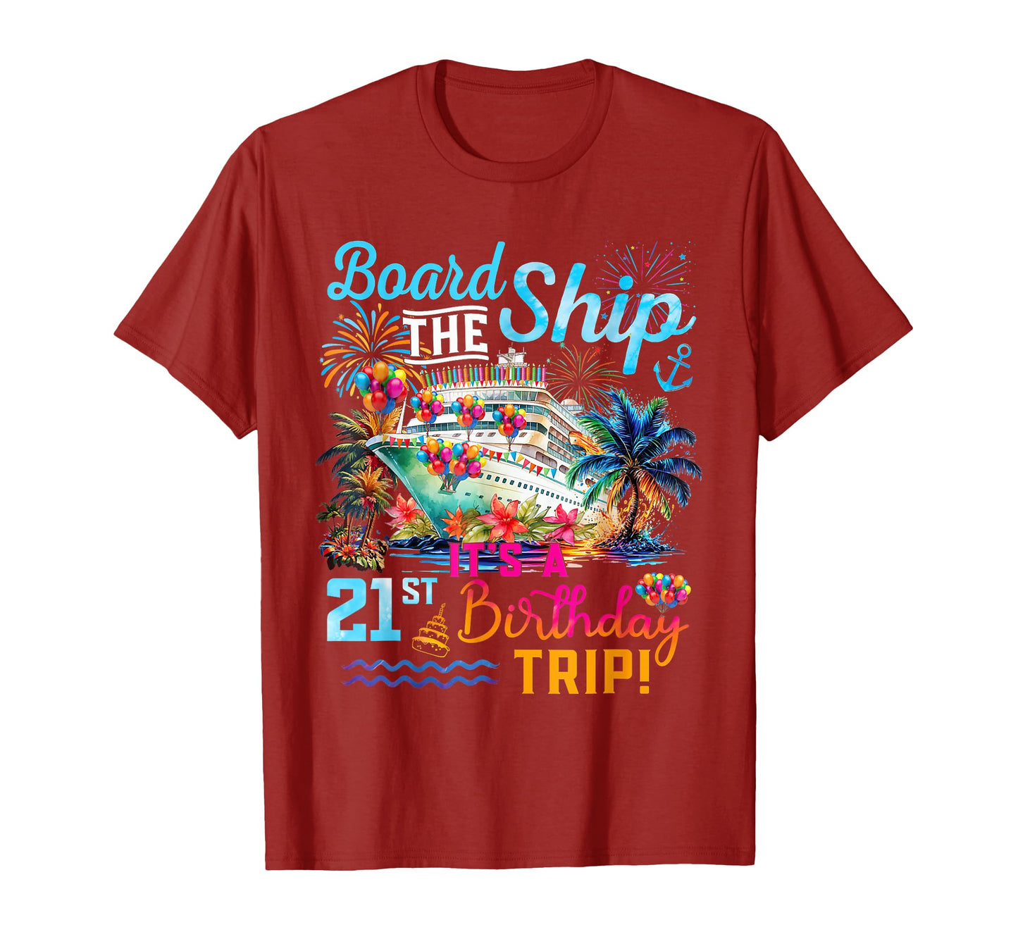 Board The Ship It's A 21st Birthday Trip Cruise Vacation T-Shirt