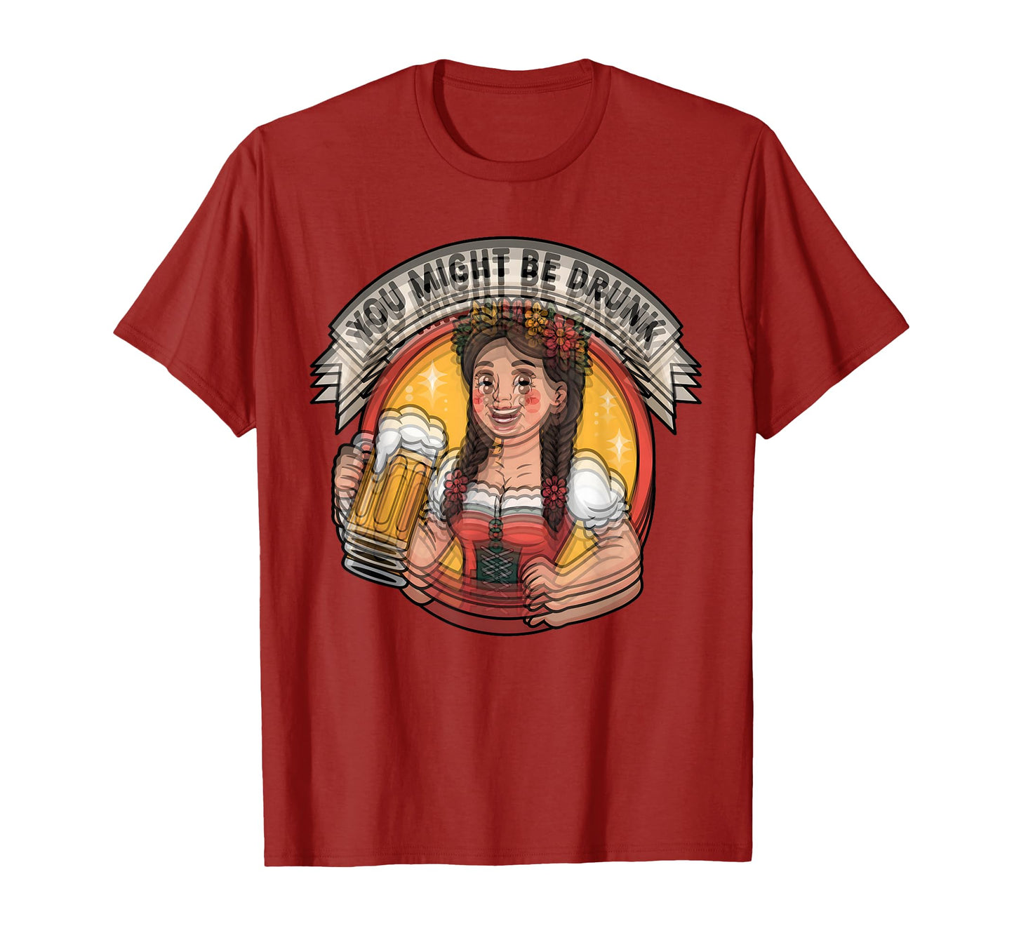 You Might Be Drunk Funny Oktoberfest German Beer Festival T-Shirt