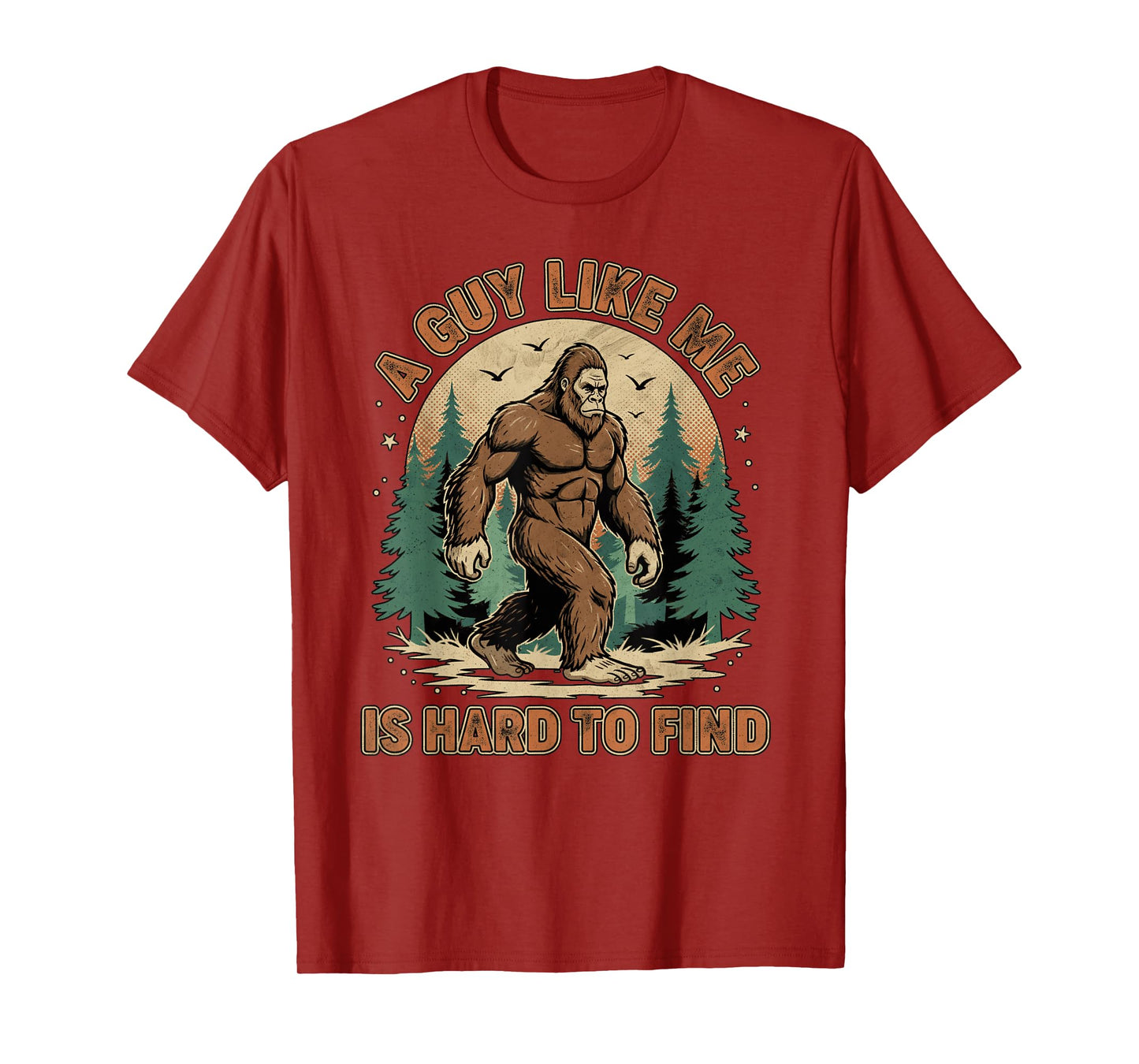 A Guy Like Me is Hard to Find Forest Bigfoot Funny Men T-Shirt