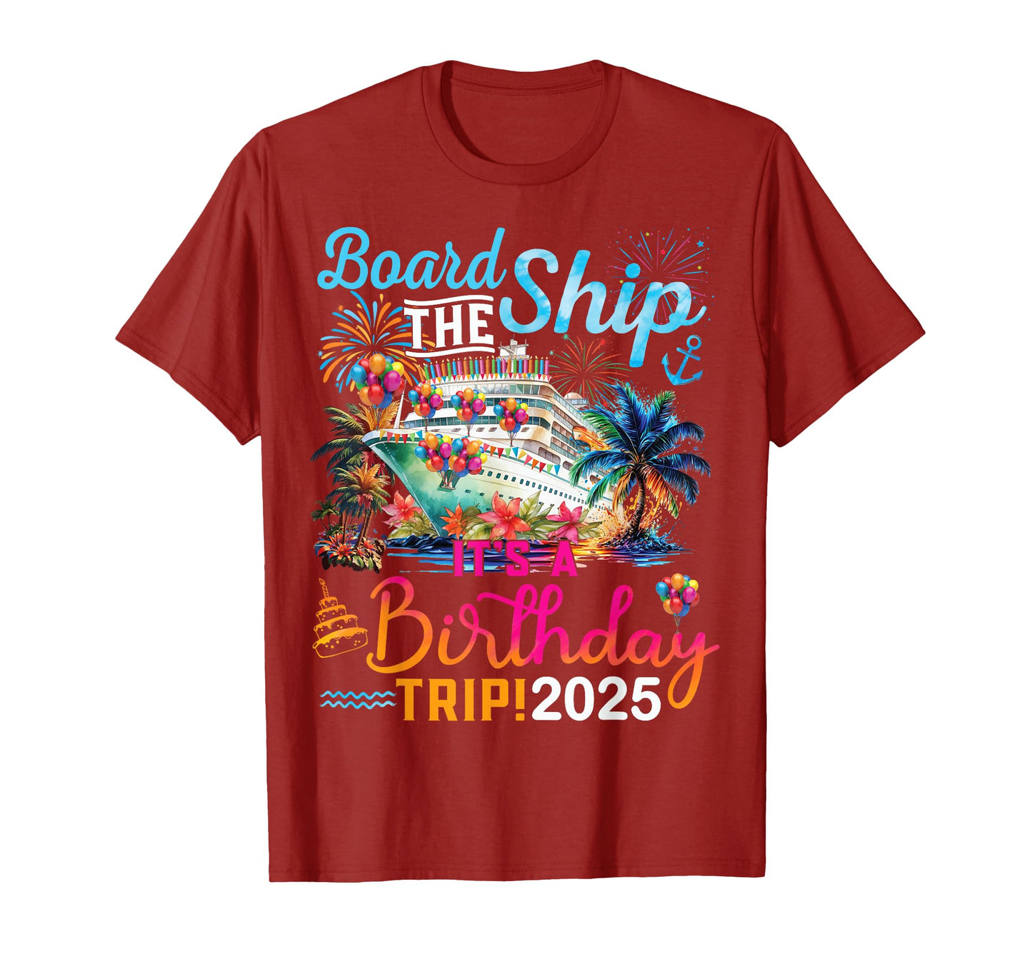Board The Ship It's A Birthday Trip 2025 Birthday Cruise T-Shirt