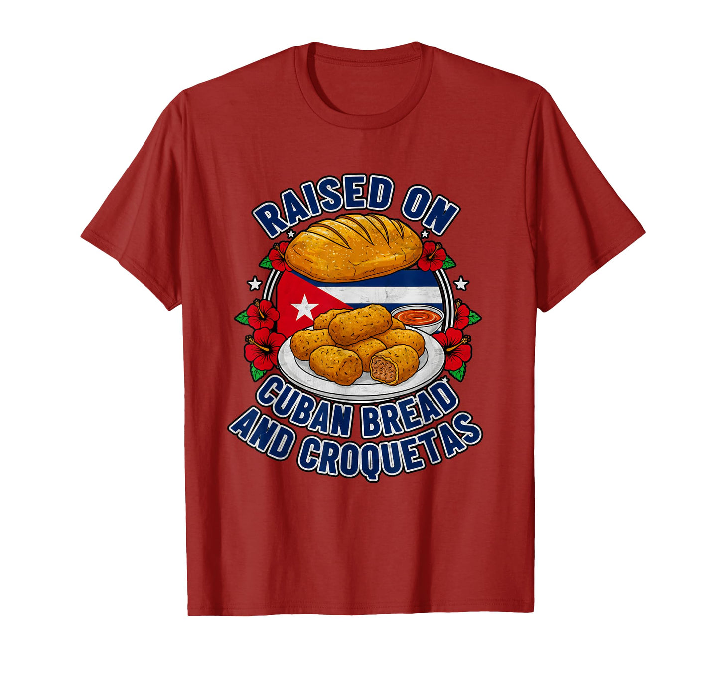 Raised On Cuban Bread and Croquetas Cuba Cuban T-Shirt