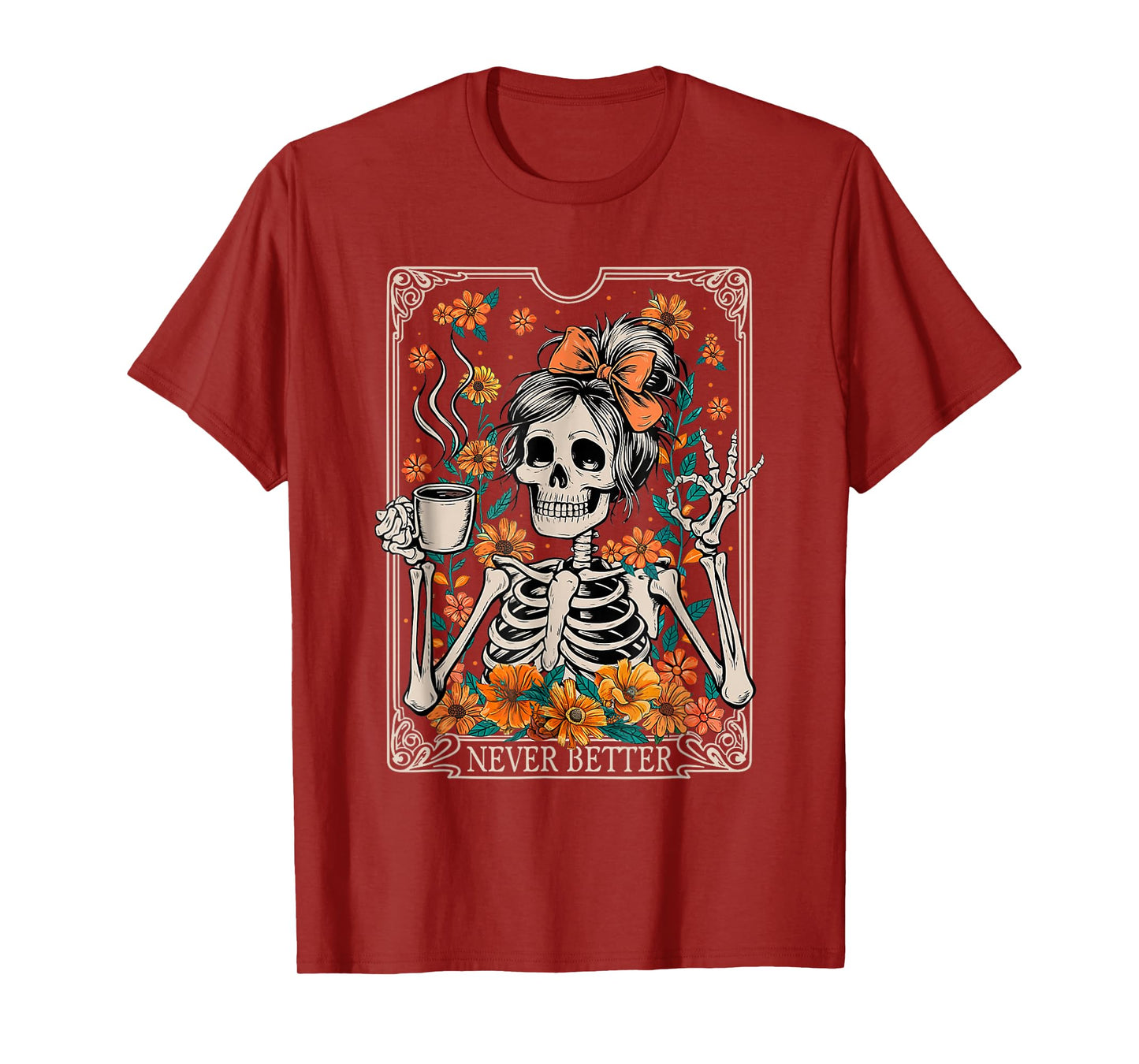 Messy Bun Coffee Lover Never Better Floral Skeleton Women T-Shirt