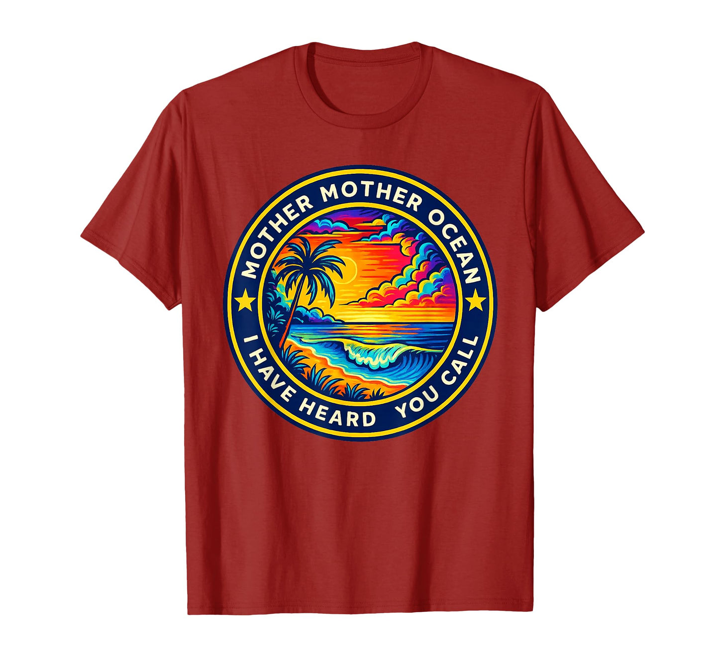 Mother Mother Ocean I Have Heard You Call Funny Tee T-Shirt