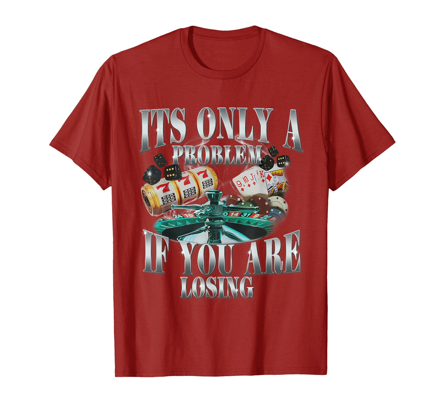 Its Only A Problem If You Are Losing Funny Sarcastic Humor T-Shirt