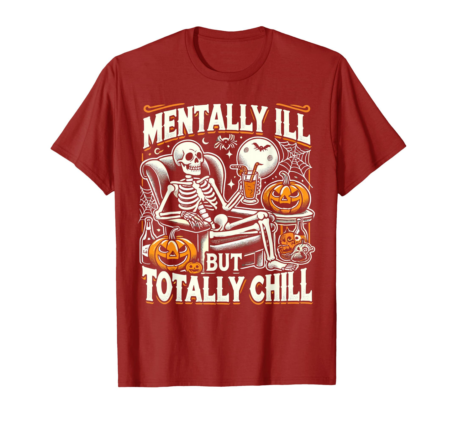 Mentally Ill But Totally Chill Halloween Costume Skeleton T-Shirt
