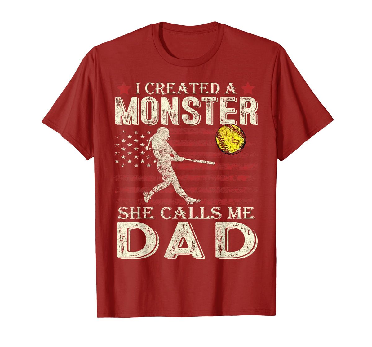 Softball Dad US Flag I Created A Monster She Calls Me Dad T-Shirt