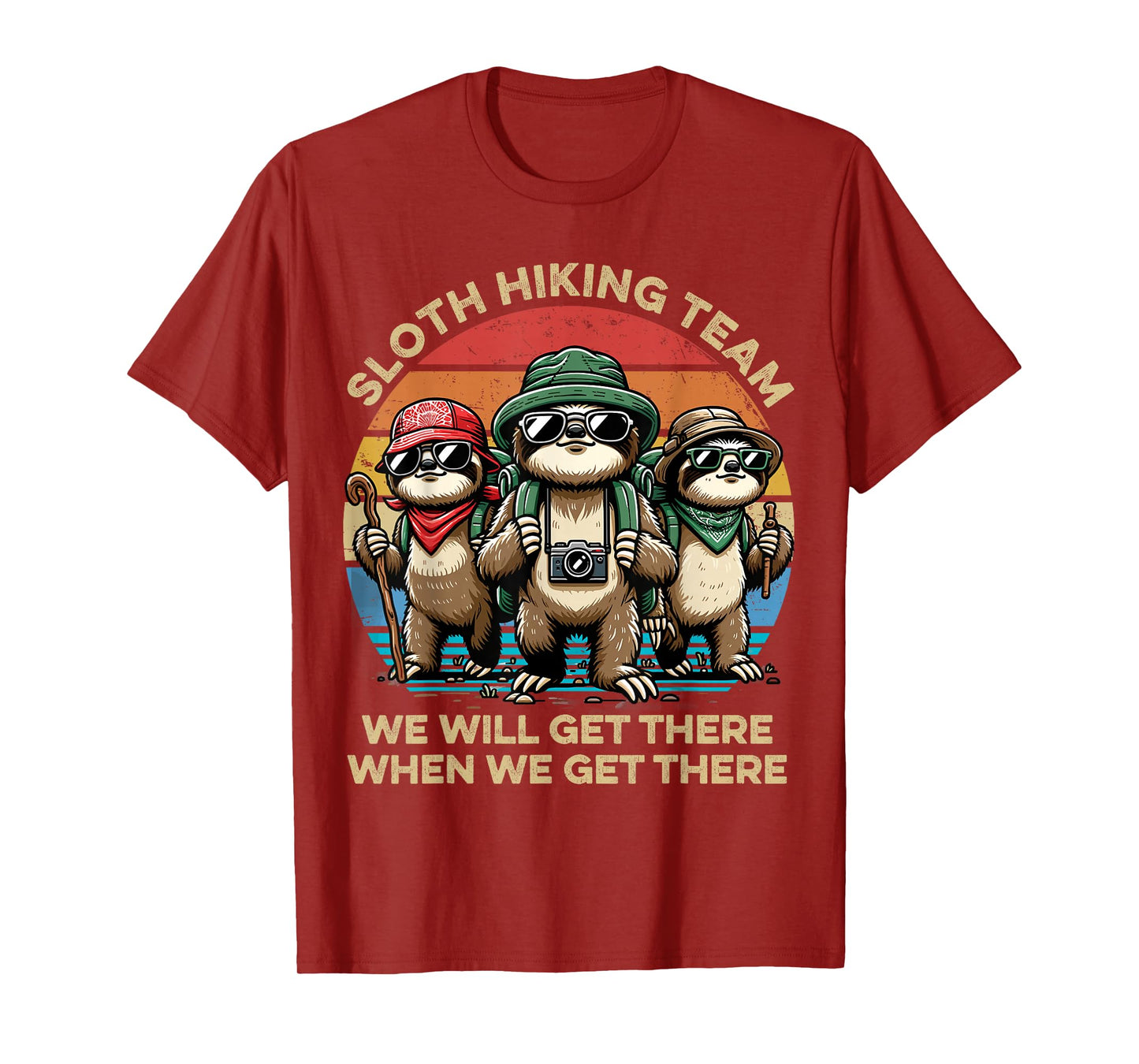 Sloth Hiking Team We Will Get There When We Get There Funny T-Shirt