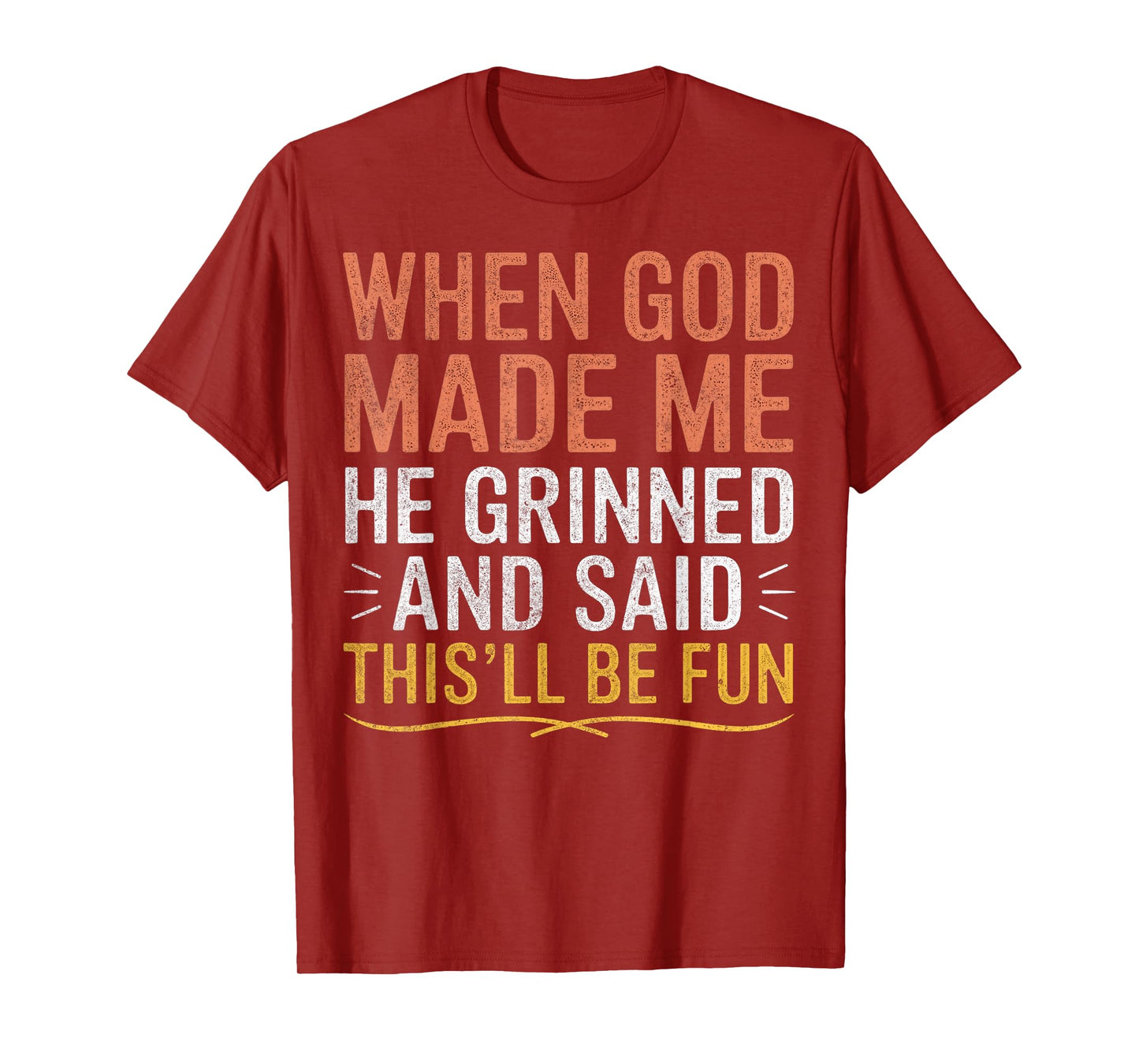 When God Made Me He Said This'll Be Fun Christian Funny T-Shirt