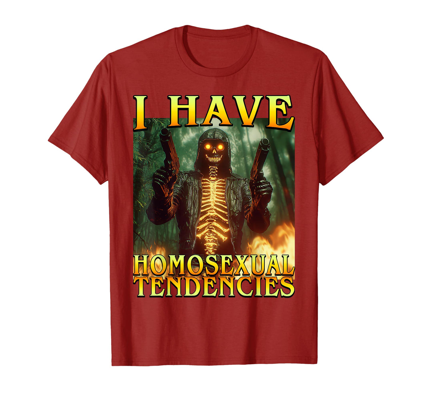 I Have Homosexual Tendencies Funny Hard Fire Skeleton Meme T-Shirt