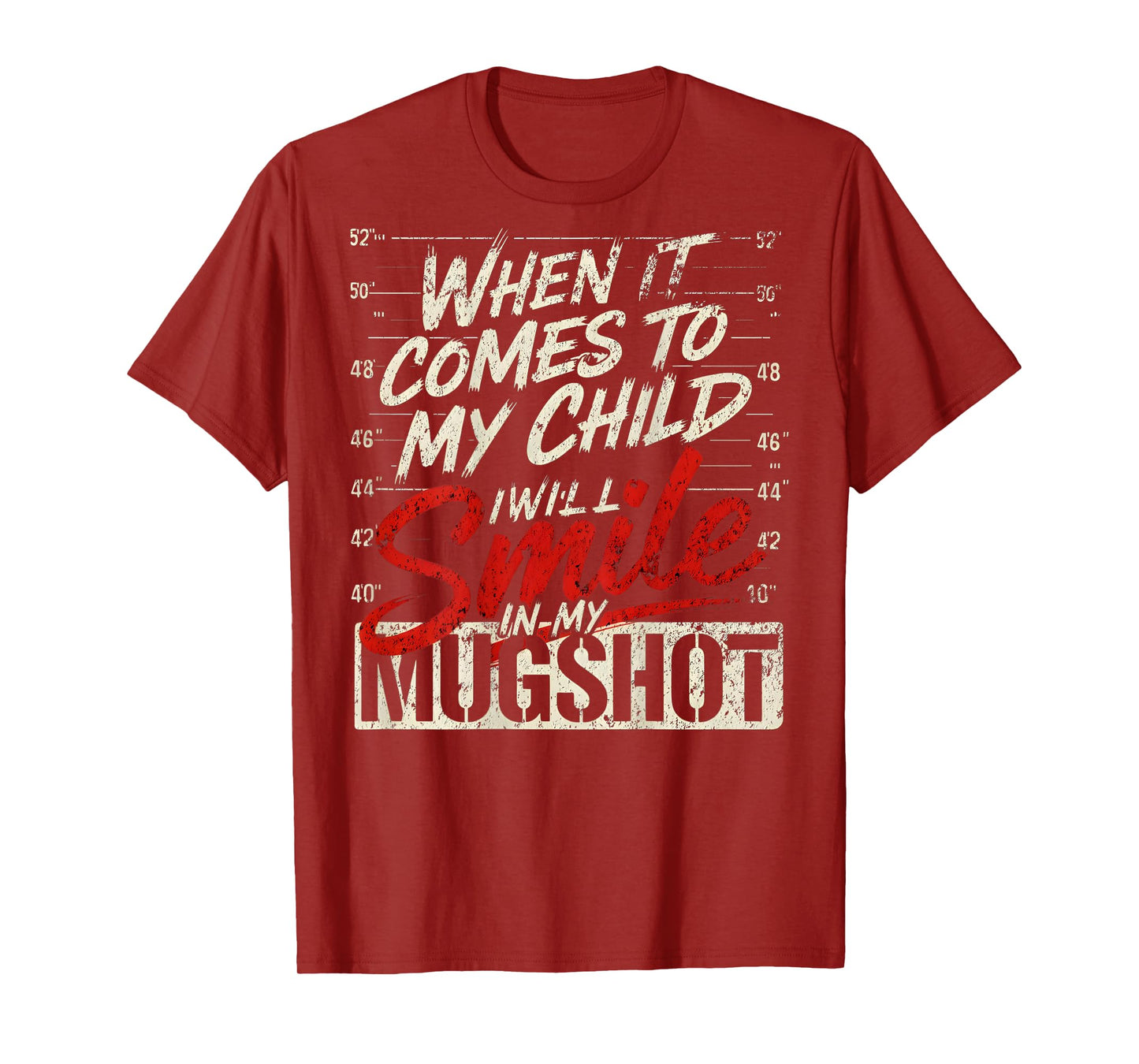 (ON Back) When It Comes to My Child I Will Smile in Mugshot T-Shirt