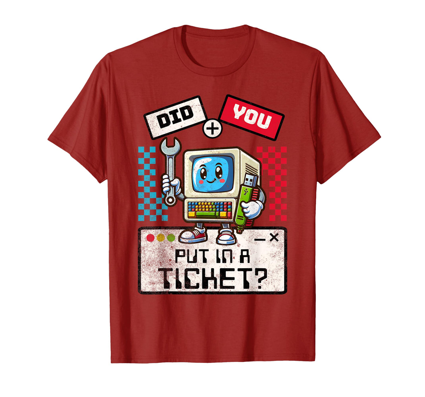Did You Put In A Ticket Computer Support Work Humor Funny IT T-Shirt