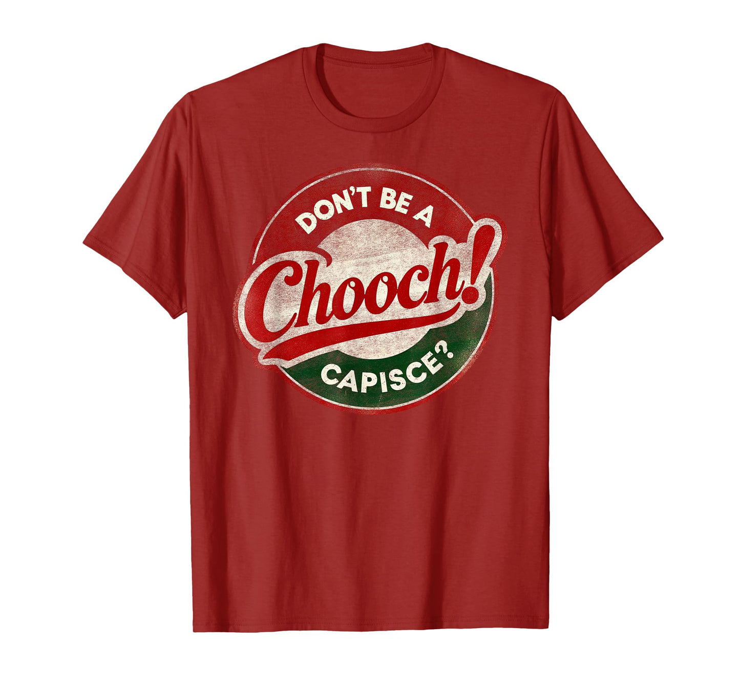 Don't Be a Chooch! Capisce? Retro – Funny Italian American T-Shirt