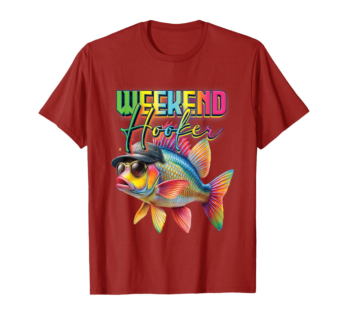 Weekend Hooker Colorful Fish Wearing Hat Sunglass Fishing T-Shirt