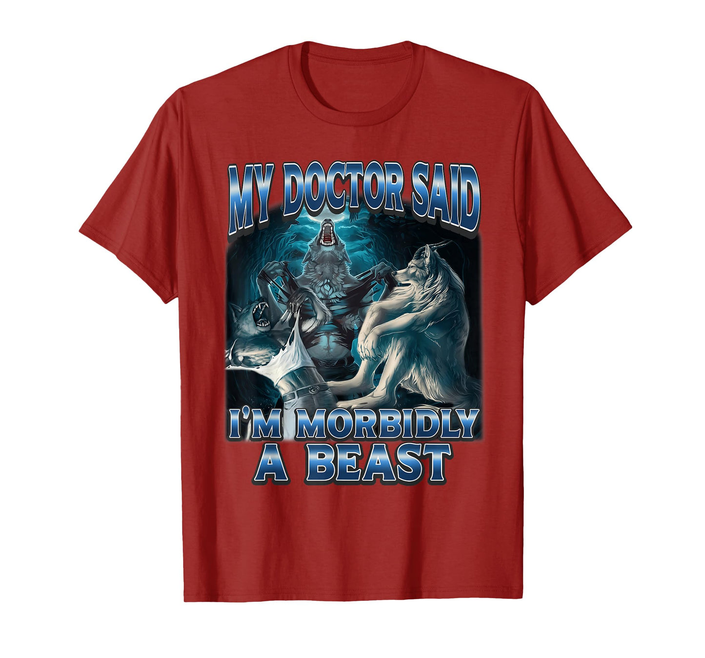 My Doctor Said I'm Morbidly A Beast Alpha Wolf Funny Meme T-Shirt