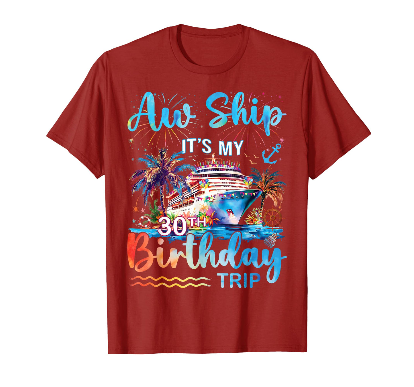Aw Ship It's My 30th Birthday Cruise Trip Vacation Party T-Shirt