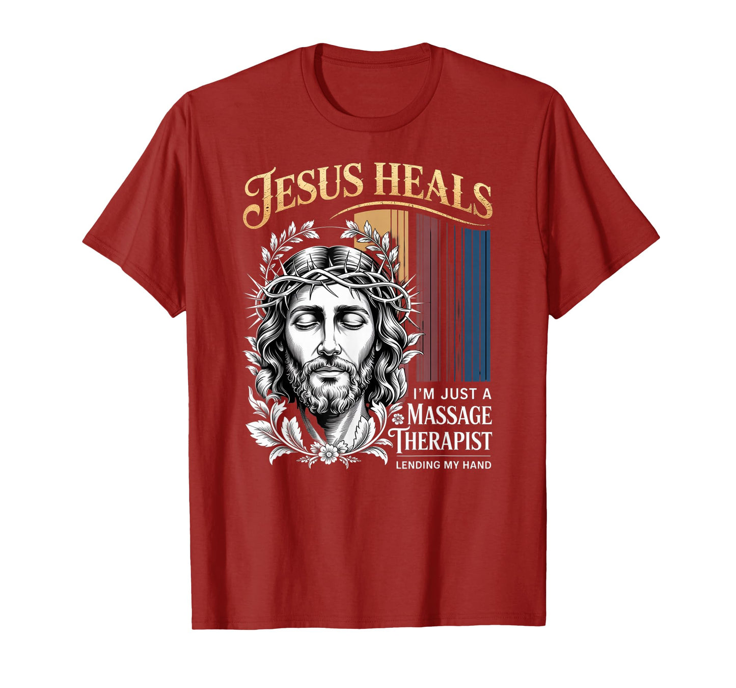 Jesus Heals I Am Just A Massage Therapist Lending My Hand T-Shirt