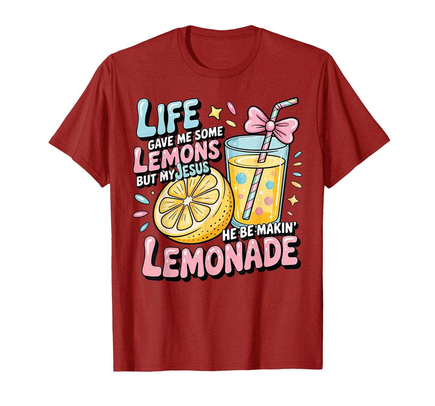 Life Gave Me Some Lemons But My Jesus He Be Makin' Lemonade T-Shirt