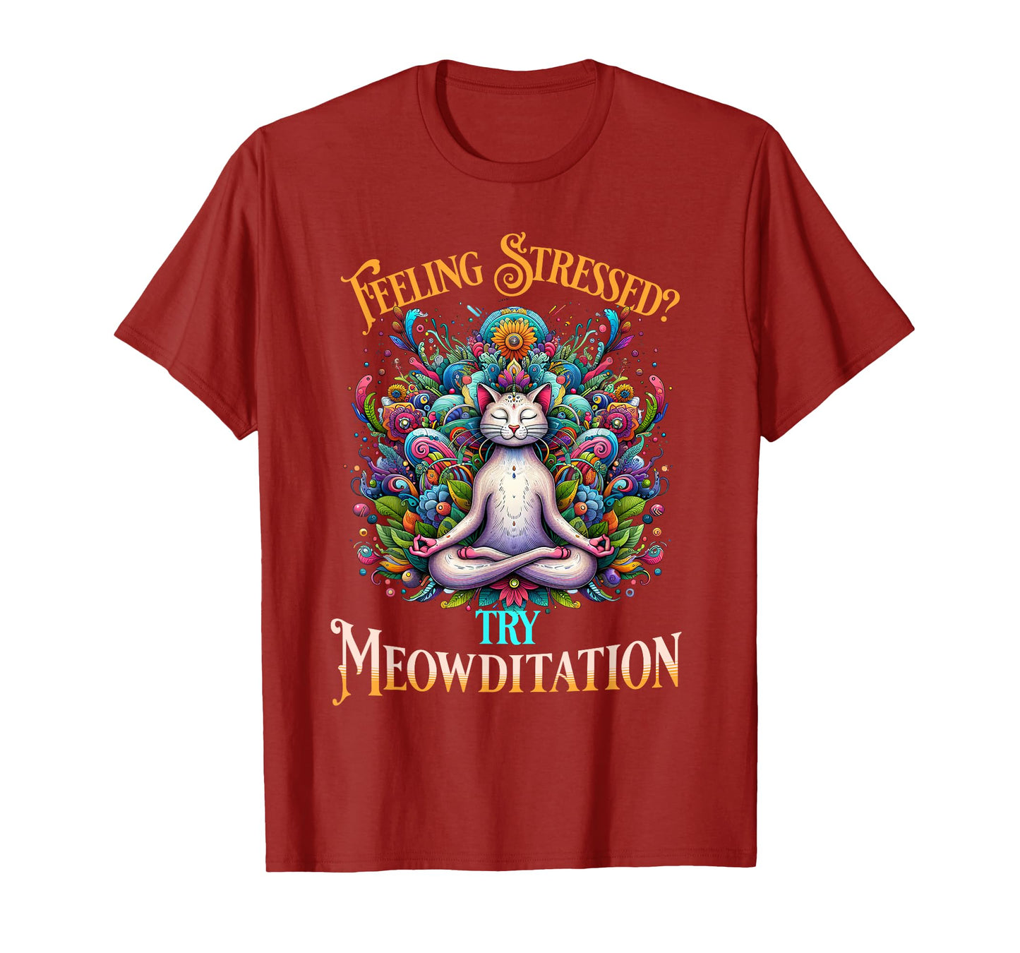 Feeling Stressed? Try Meowditation Cat Lover Meditation Yoga Men Women T-Shirt