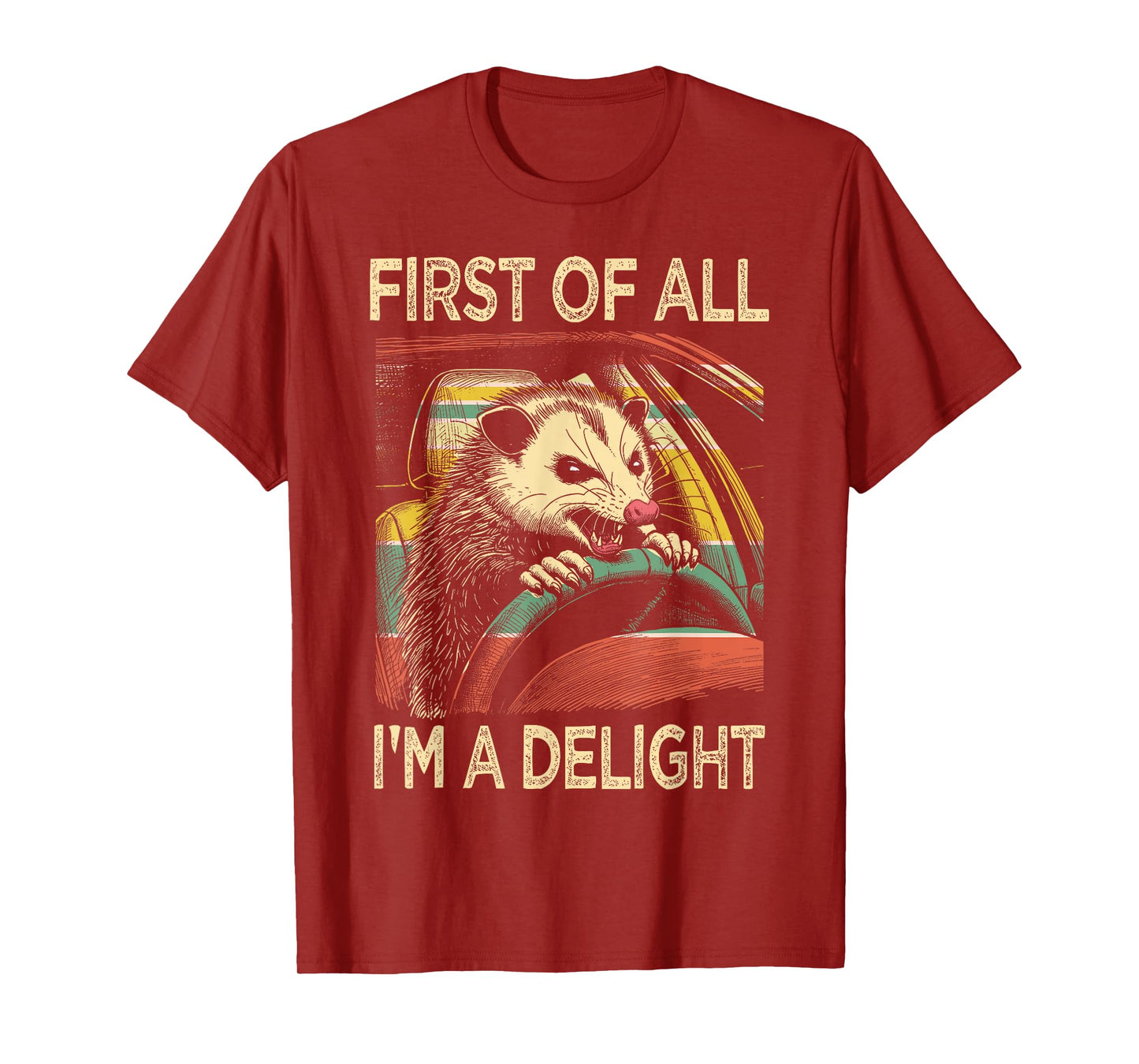 Angry Opossum Driving Funny Quote First of All I'm a Delight T-Shirt