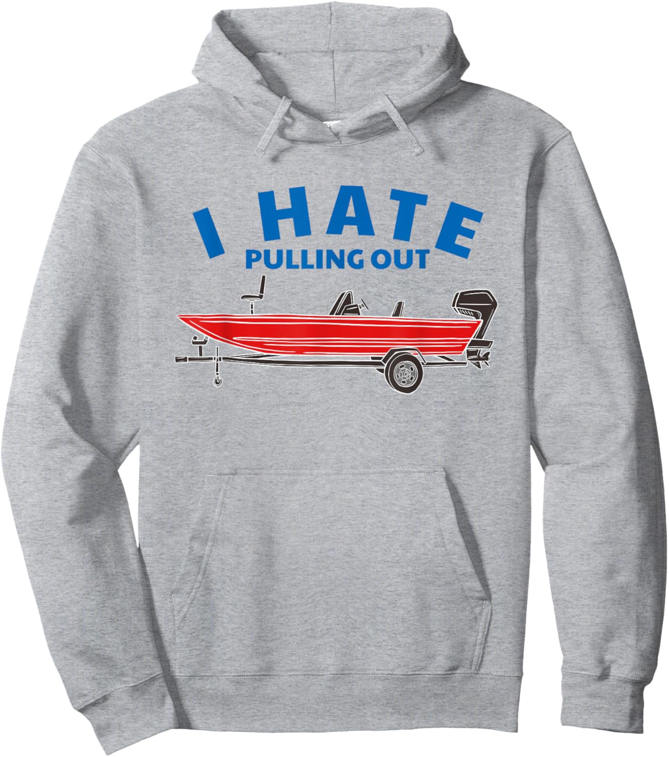 Funny Inappropriate I Hate Pulling Out Fishing Boat Boating Hoodie - Hoodie | Ash