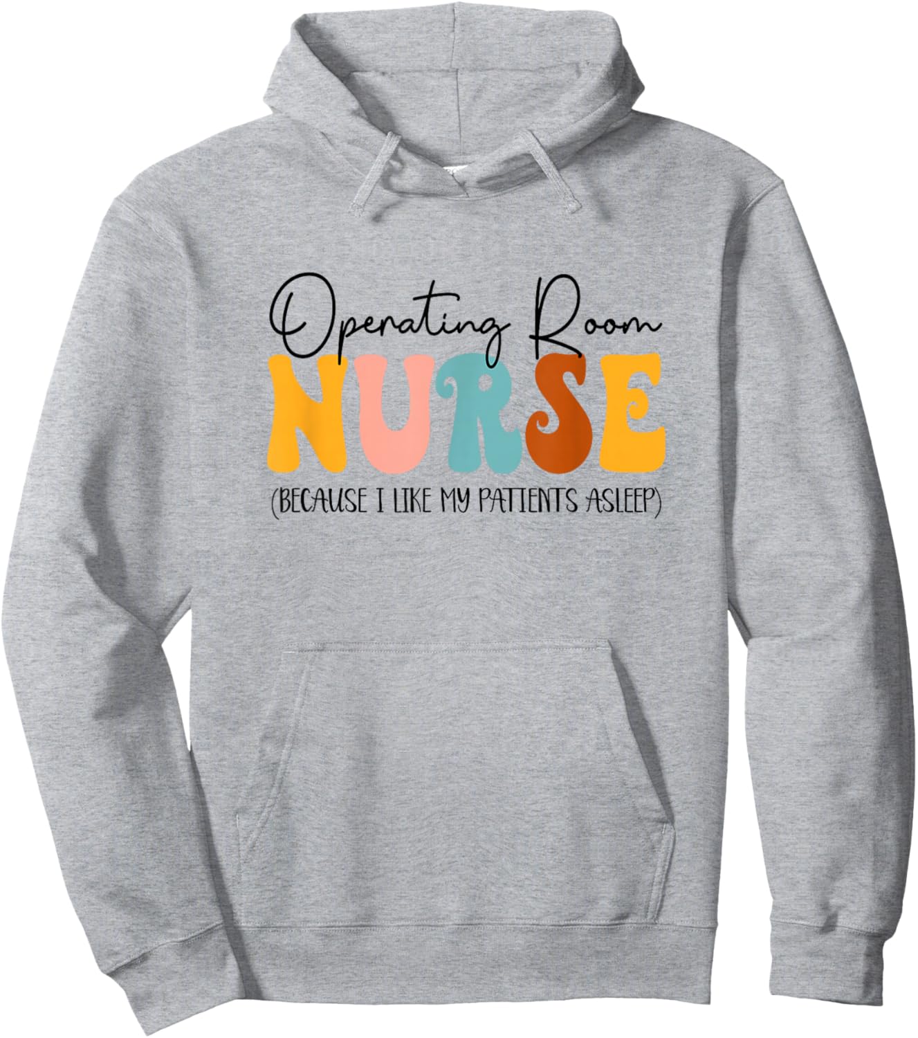 Operating Room Nurse I Like My Patients Asleep OR Nurse Hoodie - Hoodie | Ash