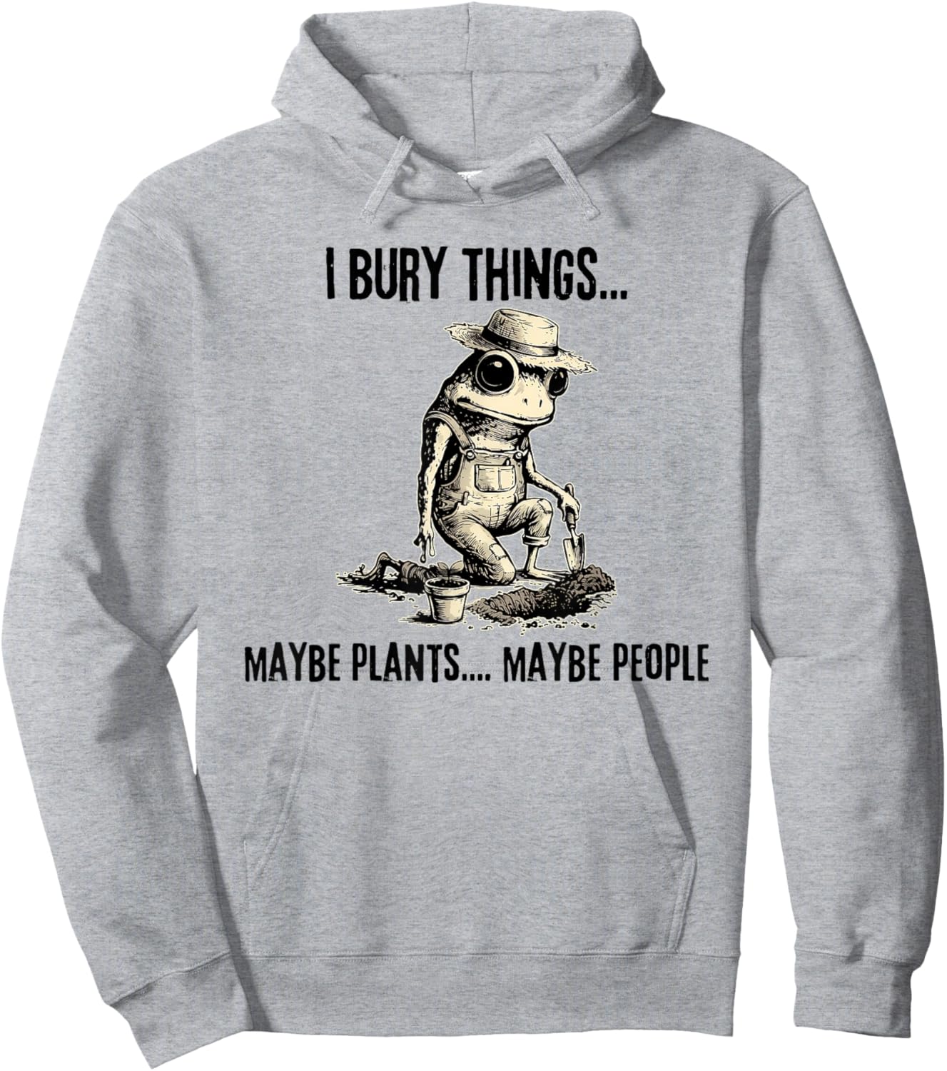 I Bury Things Maybe Plants Maybe People Funny Frog Hoodie - Hoodie | Ash