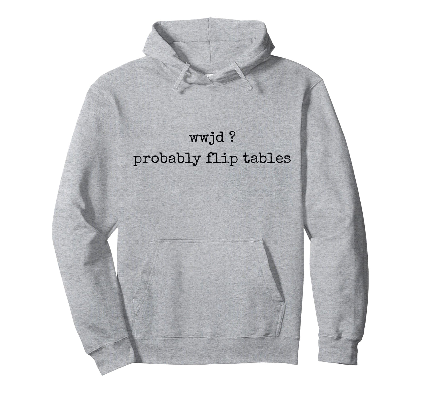 WWJD Probably Flip Tables Funny Christian Faith Religious T-Shirt