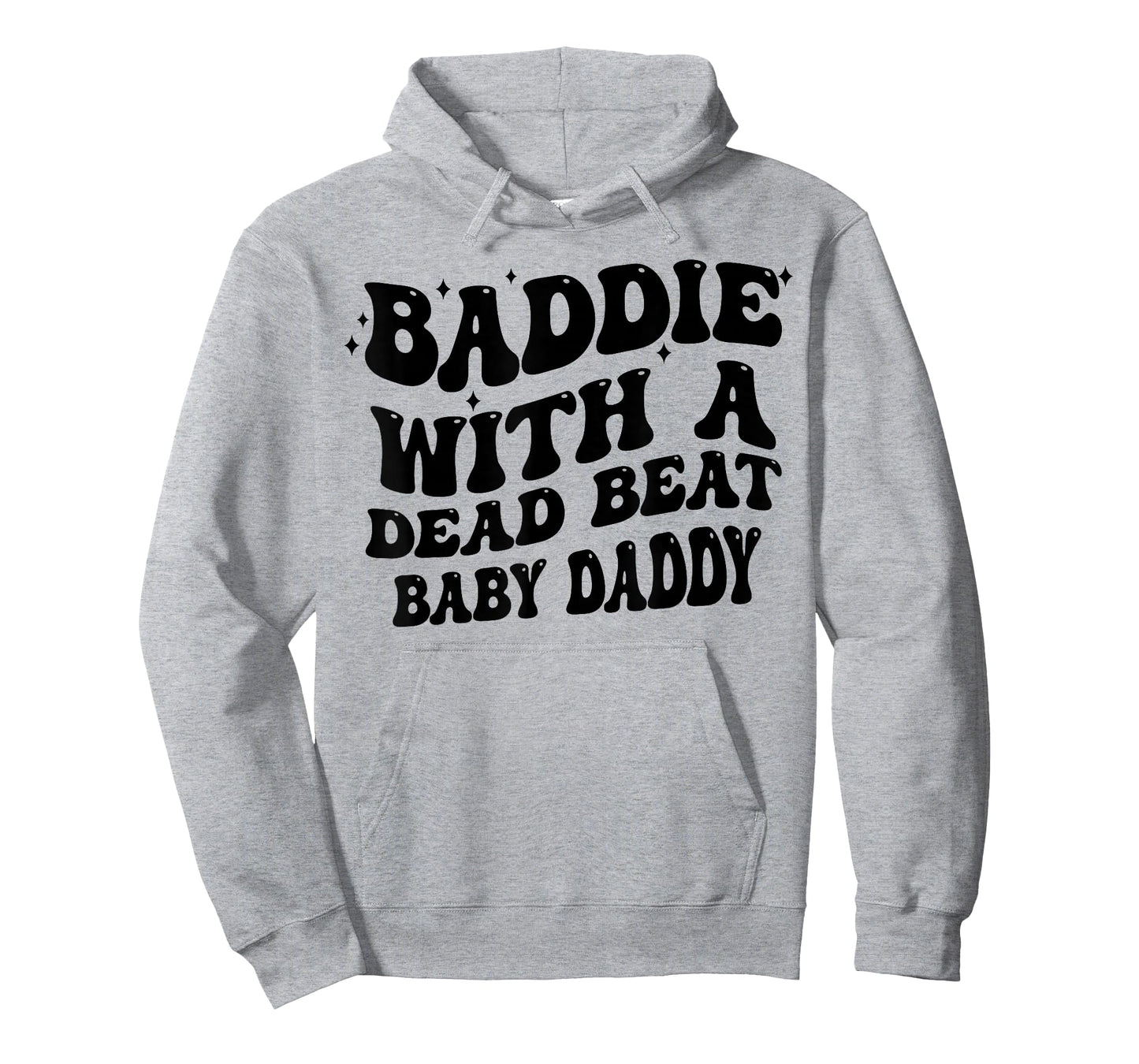 Baddie with A Dead Beat Baby Daddy Funny Saying Quote Women T-Shirt