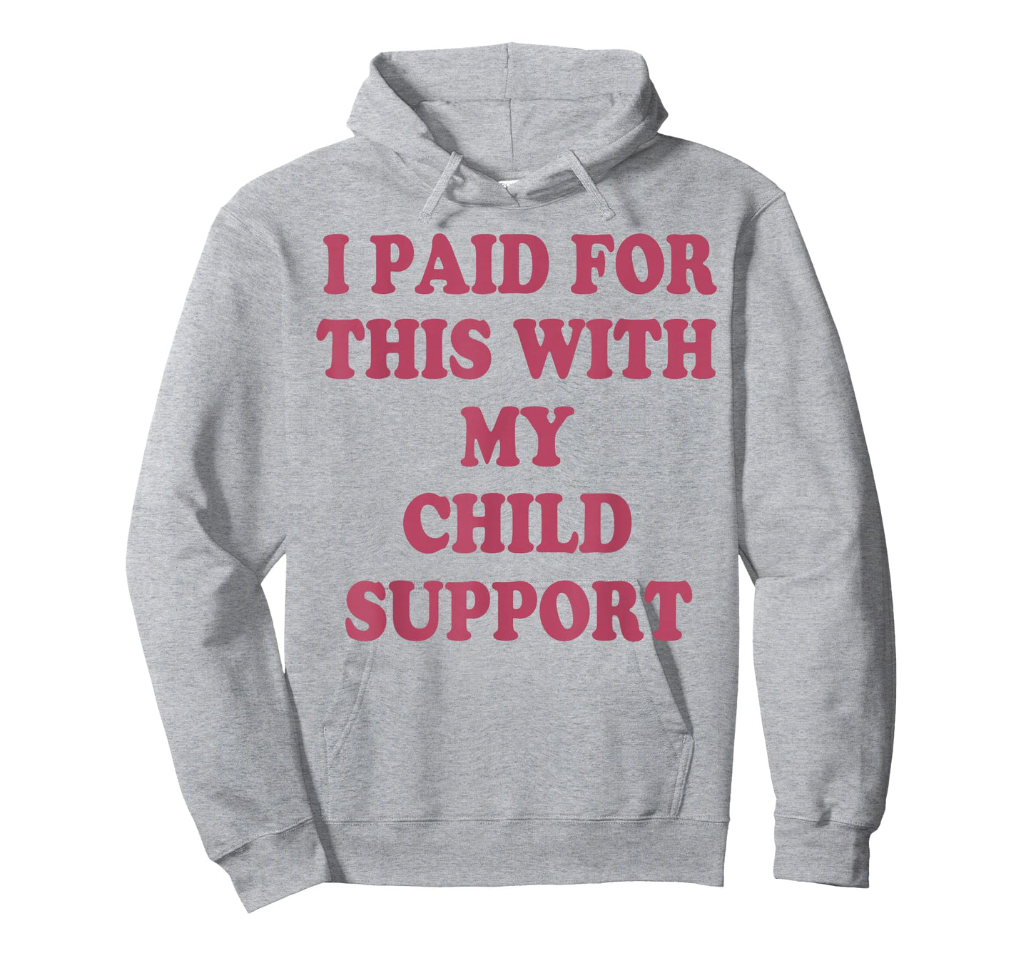 I Paid for This with My Child Support T-Shirt