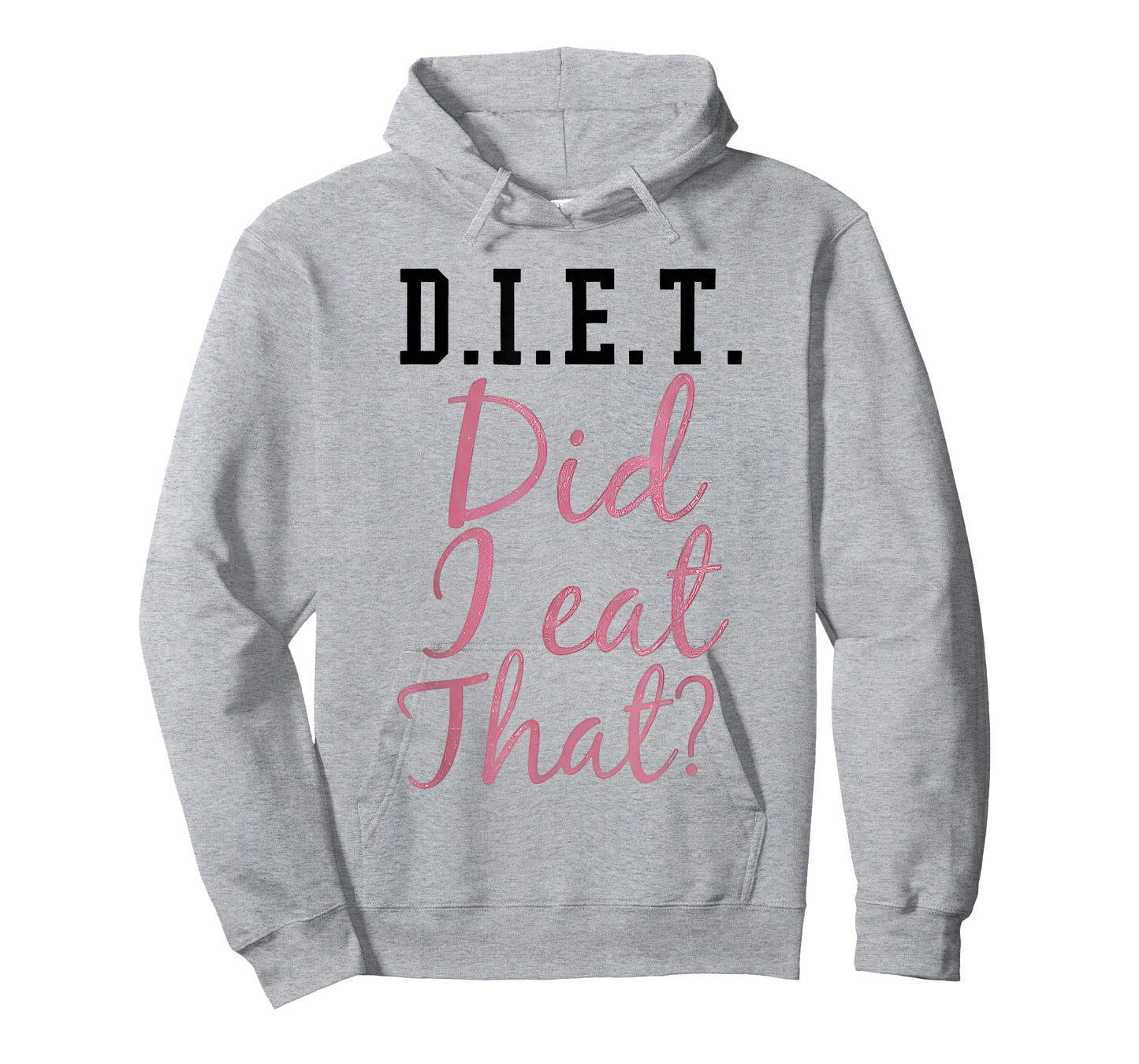 Diet Did I Eat That Funny Diet Saying Quote Pink Men Women T-Shirt