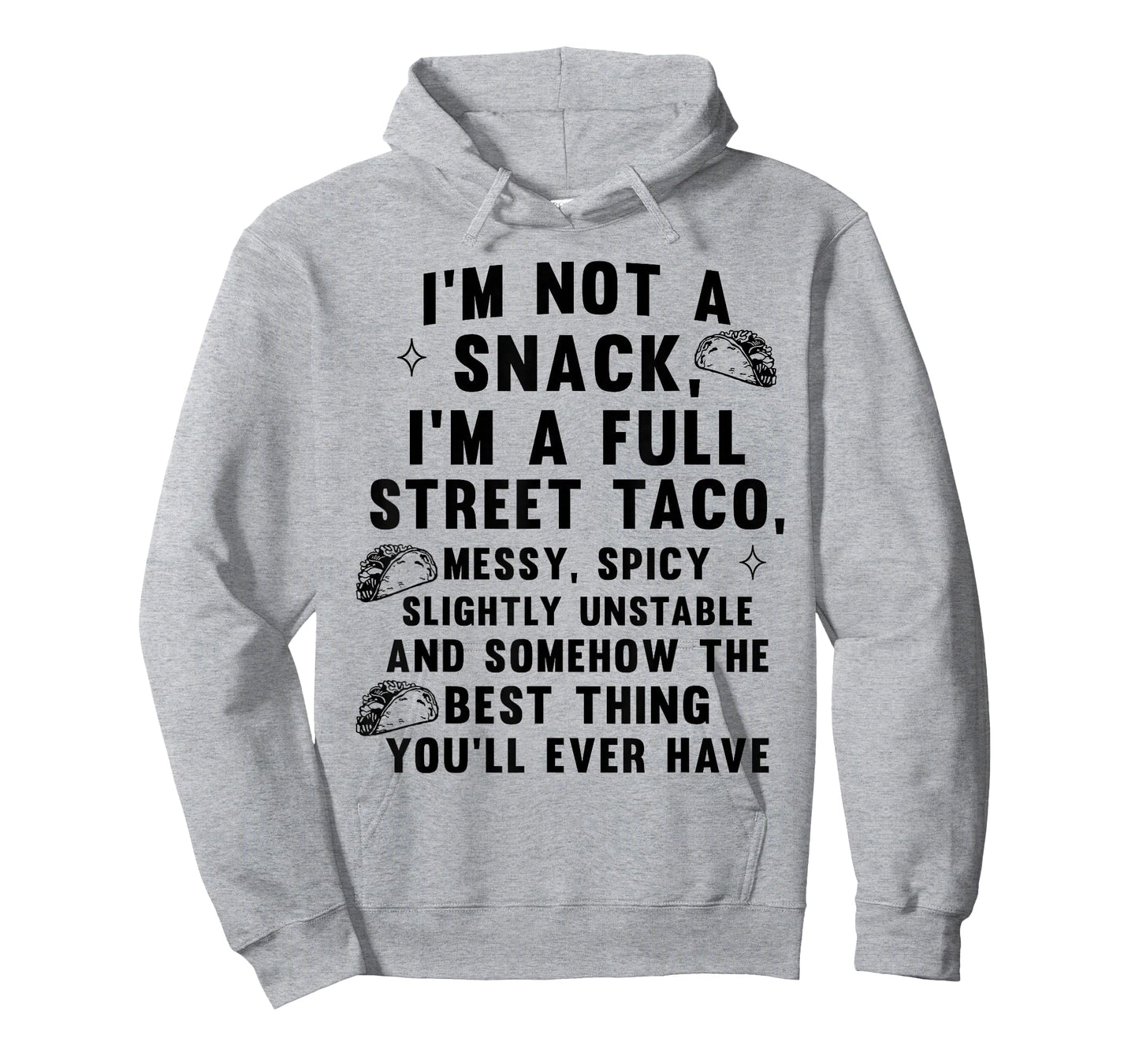 I'm Not A Snack I'm A Full Street Taco Messy Spicy Unstable T-Shirt