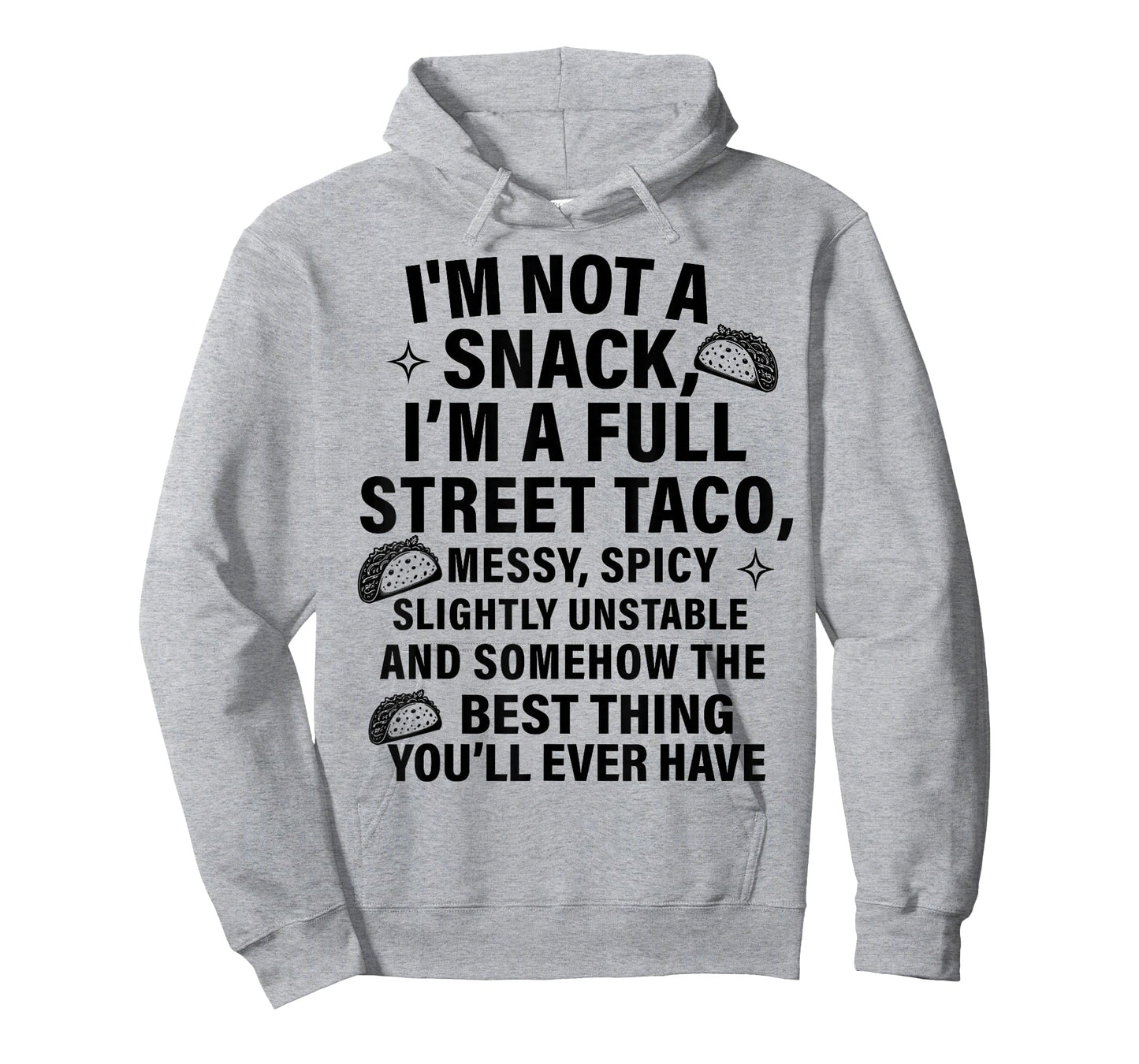 I Am Not A Snack I'm A Full Street Taco Messt Spicy Funny T-Shirt