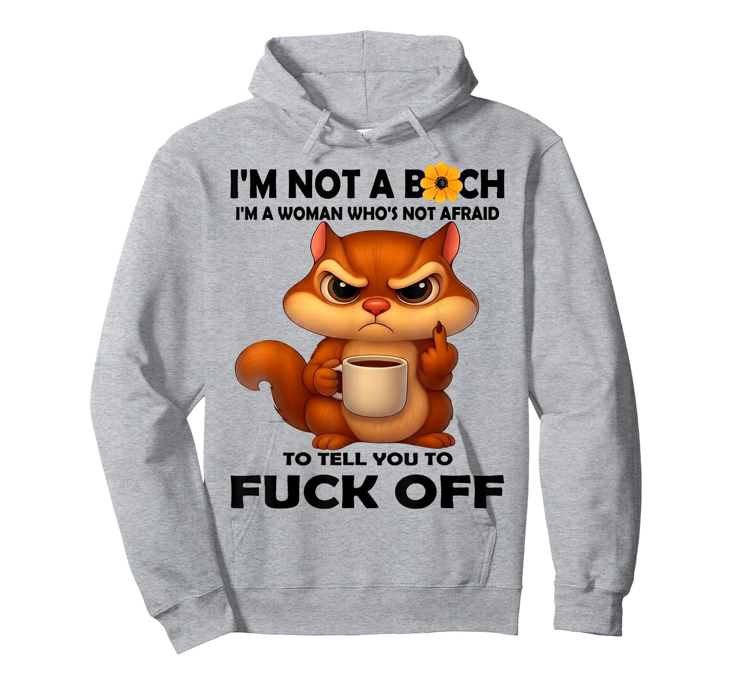 I'm Not A Bitch I'm A Woman Who's Not Afraid to Tell You T-Shirt
