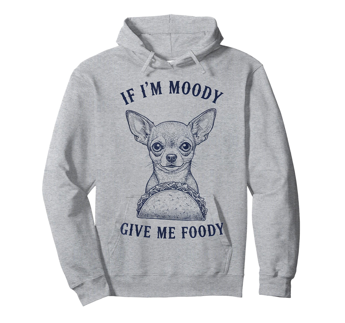 Chihuahua Eating Taco If Im Moody Give Me Foody Funny Animal T-Shirt