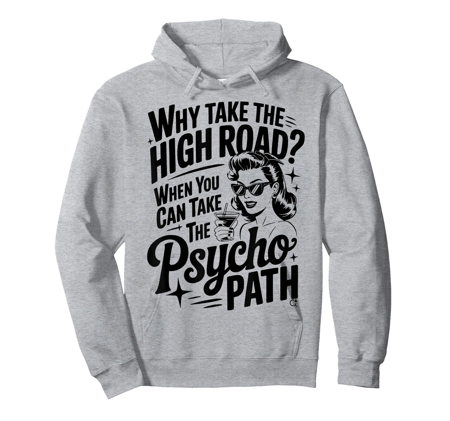 Why Take The High Road When You Can Take The Psycho Path T-Shirt