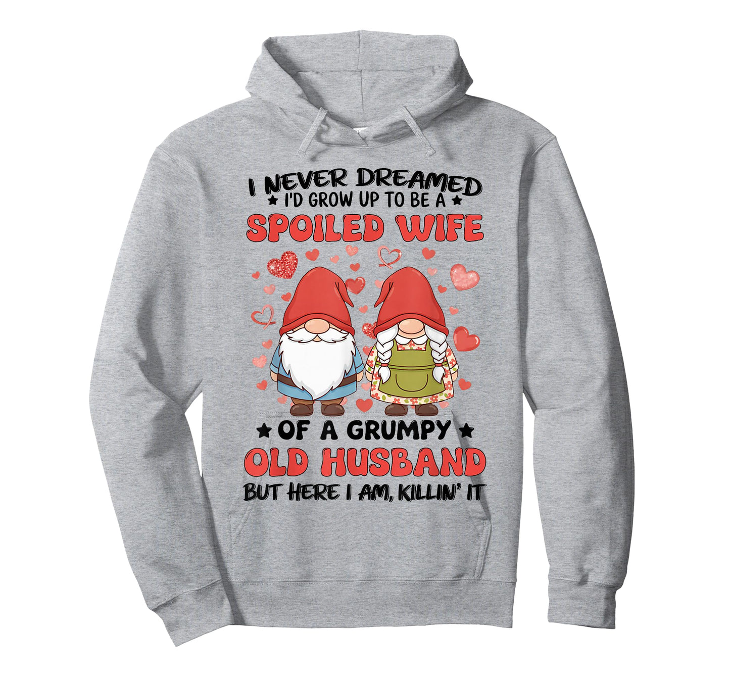I Never Dreamed I'd Grow Up to Be A Spoiled Wife of A Grumpy T-Shirt