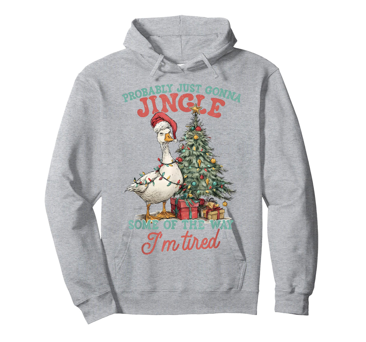 Probably Just Gonna Jingle Some of The Way I’m Tired Goose T-Shirt