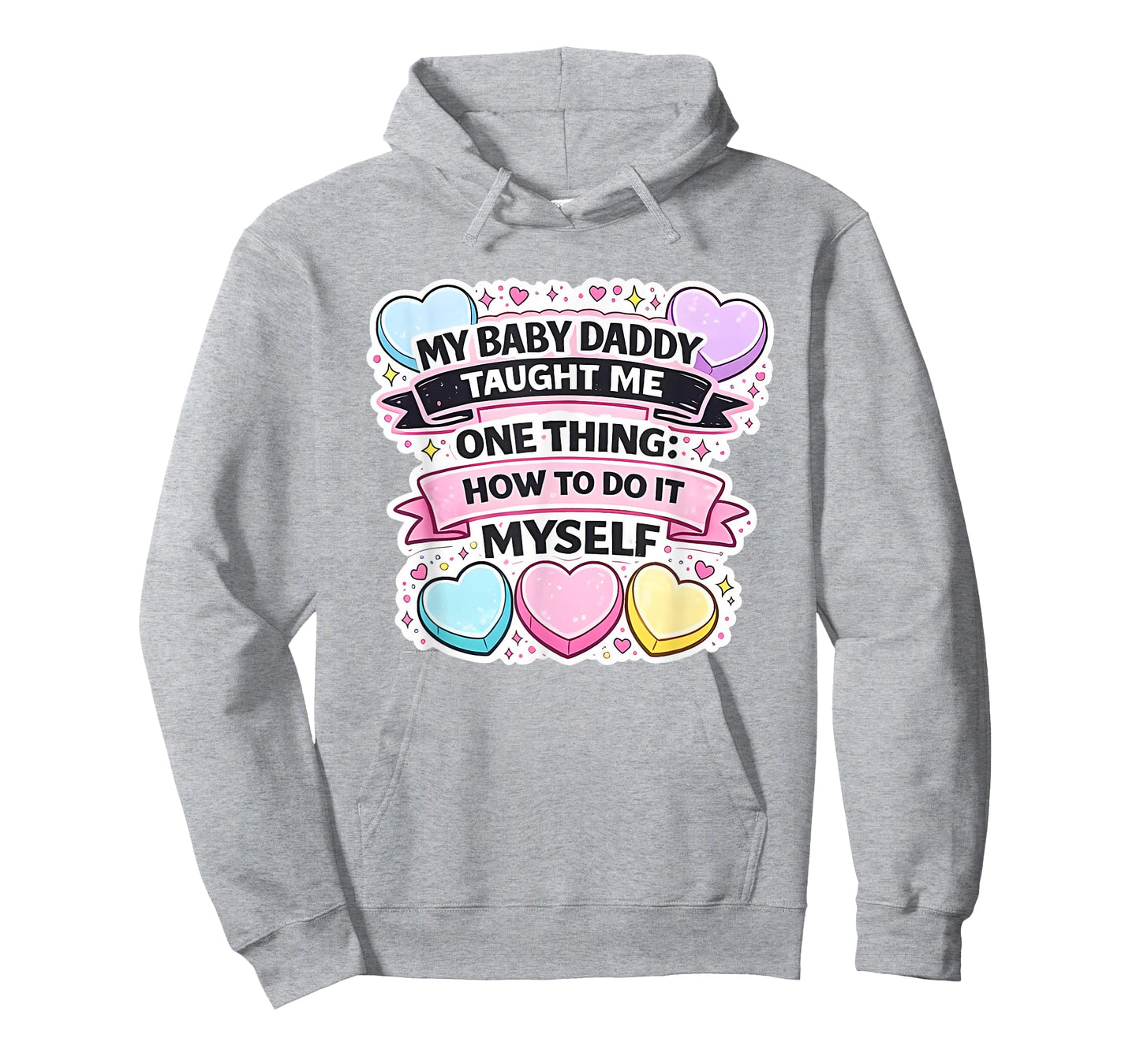 My Baby Daddy Taught Me One Thing How to Do It Myself T-Shirt