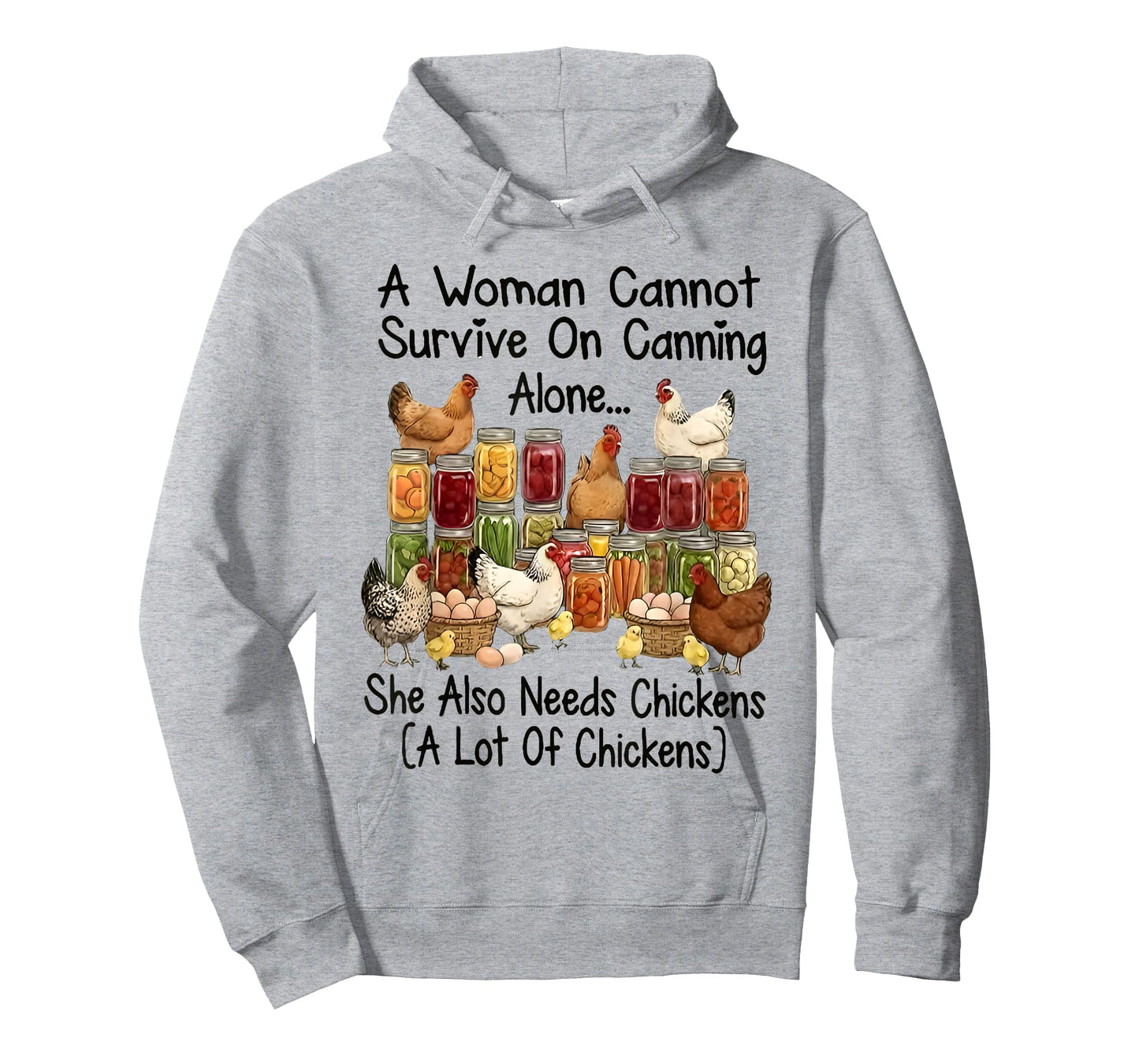 A Woman Cannot Survive On Canning Alone She Needs Chicken T-Shirt