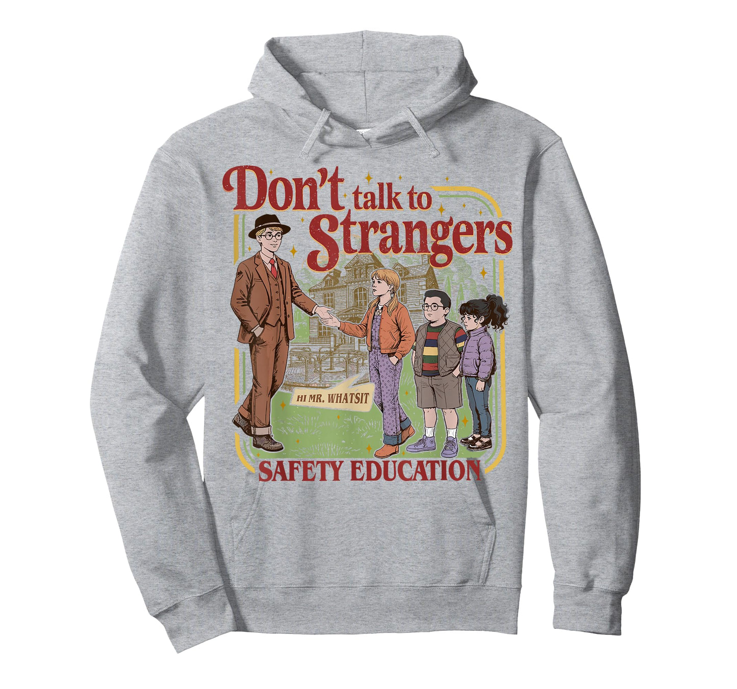 Don't Talk to Strangers Funny Mr. Whatsit ? T-Shirt