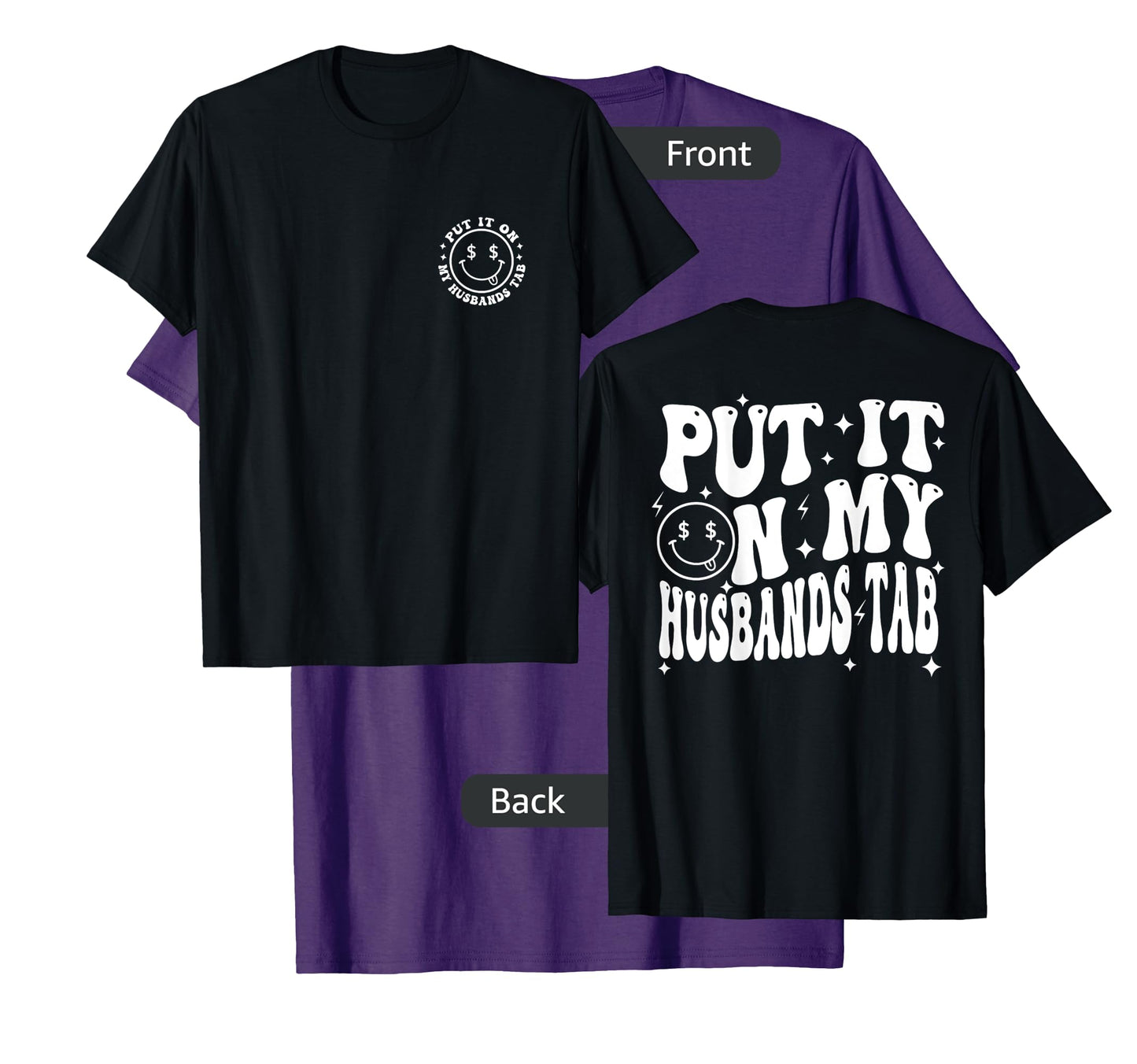 Put It On My Husband's Tab, Wife Life - Front and Back T-Shirt